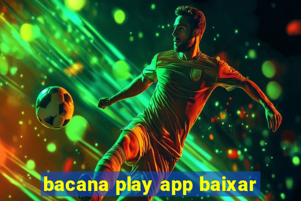 bacana play app baixar